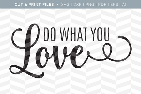 What You Love Svg Cut Print Files Pre Designed Illustrator Graphics Creative Market