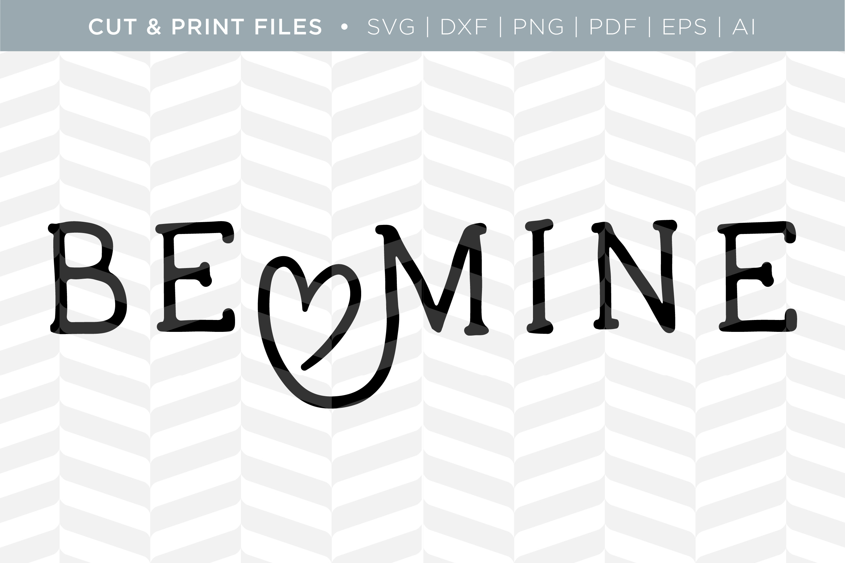 Be Mine Svg Cutprint Files Illustrations ~ Creative Market 