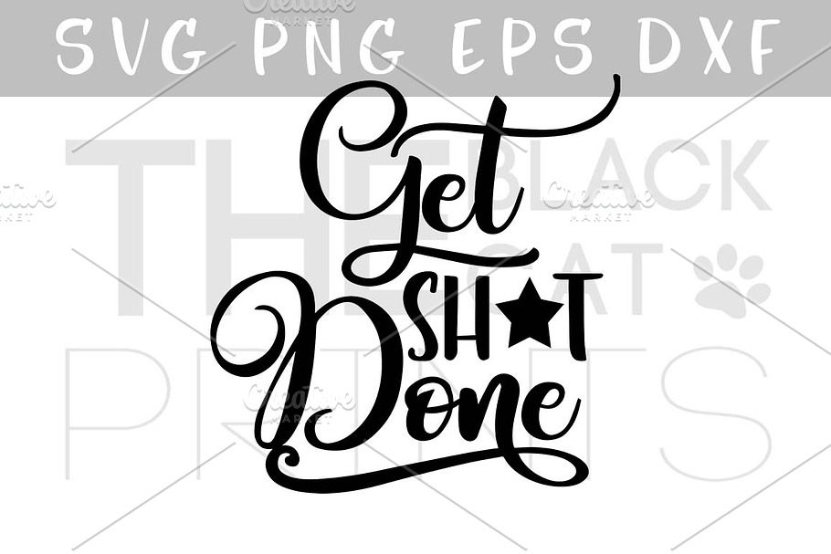 Get Shit Done Svg Dxf Png Eps Pre Designed Illustrator Graphics Creative Market