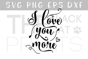 I Love You More Svg Eps Png Dxf Pre Designed Illustrator Graphics Creative Market