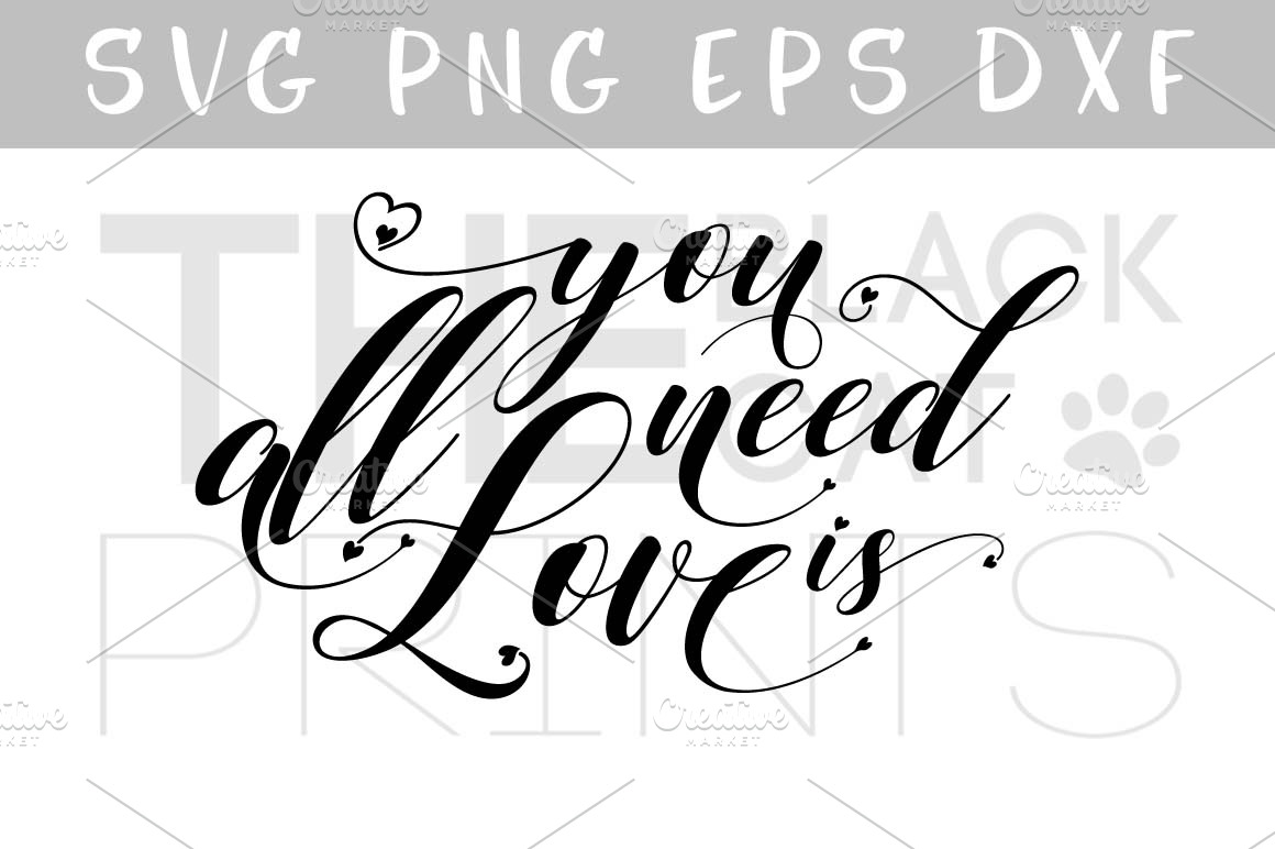 All You Need Is Love Svg Dxf Png Eps Pre Designed Illustrator Graphics Creative Market