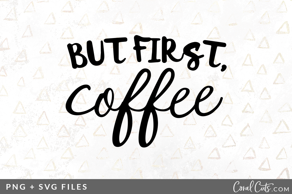 Download But First Coffee Svg Png Graphic Pre Designed Illustrator Graphics Creative Market