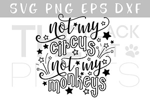 Not My Circus Not My Monkeys Svg Dxf Pre Designed Photoshop Graphics Creative Market