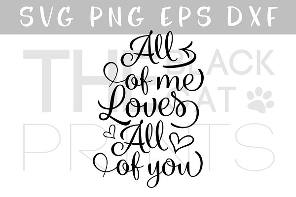 All Of Me Loves All Of You Svg Dxf Pre Designed Photoshop Graphics Creative Market