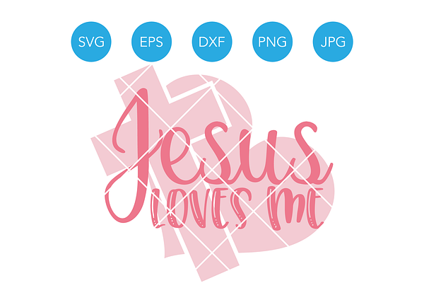 Jesus Loves Me Svg Dxf Eps Png Pre Designed Photoshop Graphics Creative Market