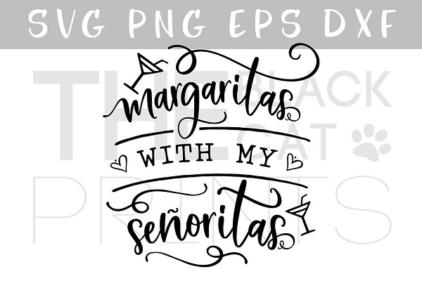 Margaritas With My Senoritas Svg Dxf Pre Designed Photoshop Graphics Creative Market