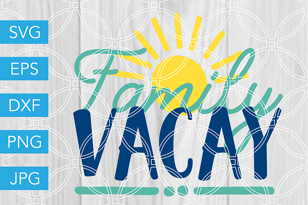 Download Family Vacay Svg Vacation Cut File Pre Designed Photoshop Graphics Creative Market