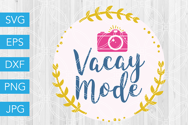 Vacay Mode Svg Vacation Svg Summer Pre Designed Photoshop Graphics Creative Market