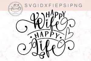 Download Happy Wife Happy Life Svg Dxf Eps Pre Designed Photoshop Graphics Creative Market