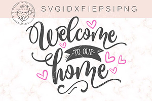 Welcome To Our Home Svg Dxf Png Eps Pre Designed Photoshop Graphics Creative Market