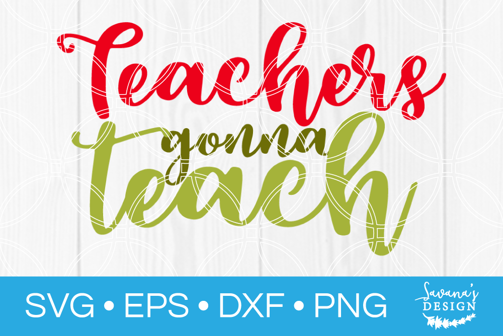 Free Free Teachers Gonna Teach Svg 518 SVG PNG EPS DXF File