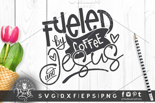 Download Fueled By Tea And Jesus Svg Dxf Eps Pre Designed Photoshop Graphics Creative Market