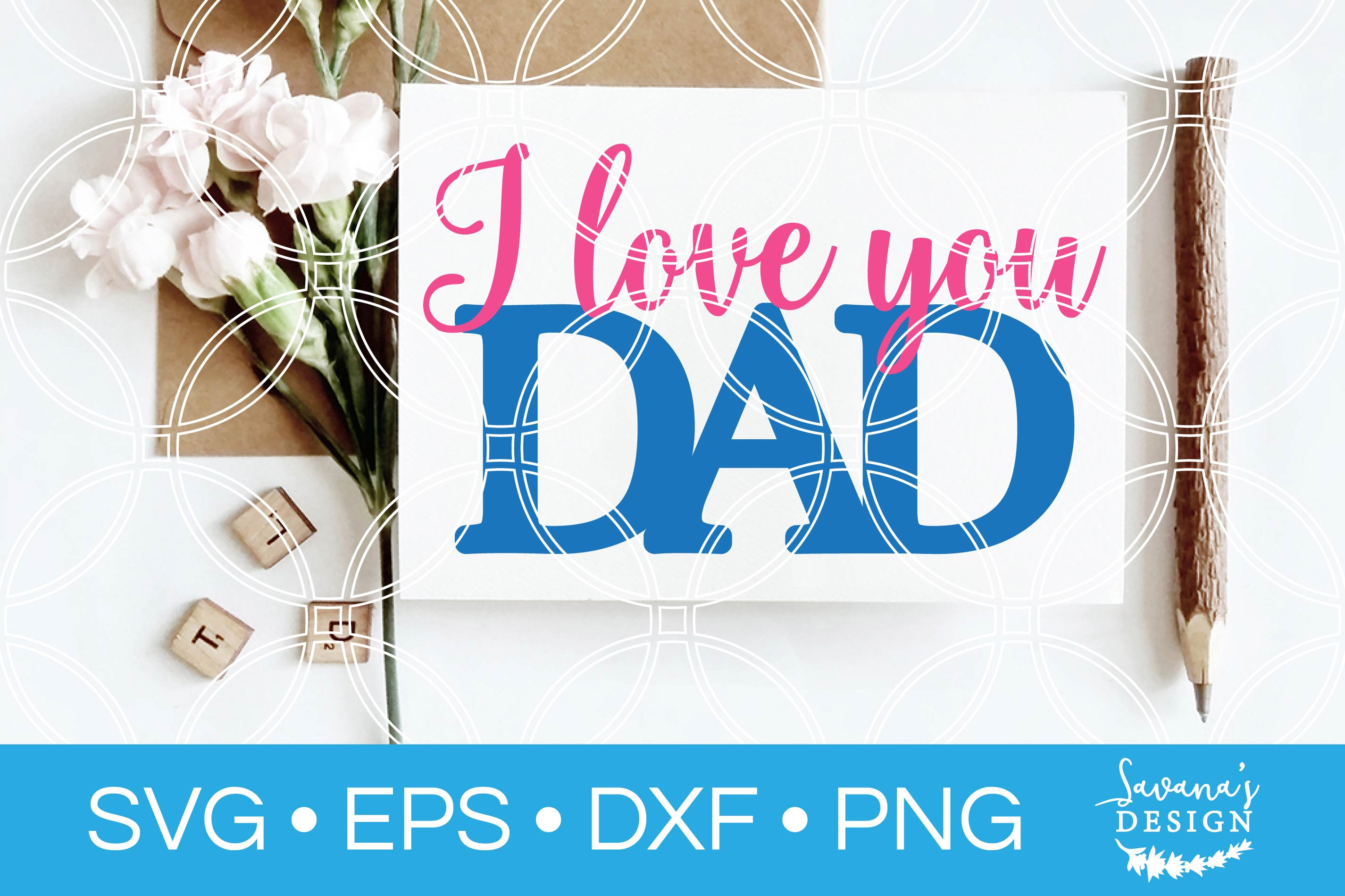 Download I Love You Dad Svg Fathers Day Pre Designed Photoshop Graphics Creative Market