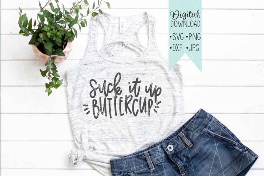 Suck It Up Buttercup Svg Pre Designed Photoshop Graphics Creative Market