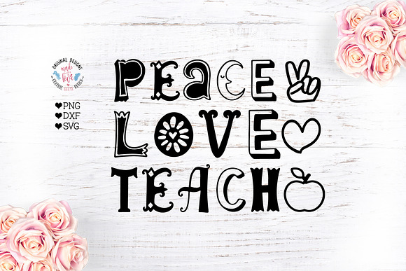 Peace Love Teach Teachers Cut File Pre Designed Photoshop Graphics Creative Market